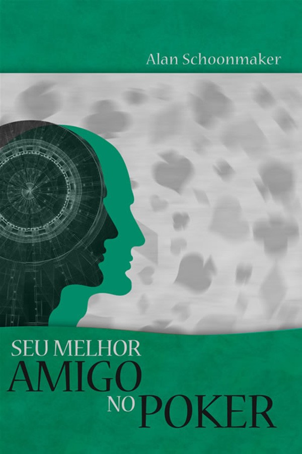 Seu Melhor Amigo no Poker - Aumente sua Vantagem Mental