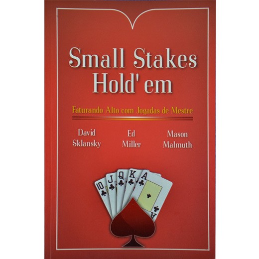 Small Stakes Hold'em - Faturando alto com jogadas de mestre
