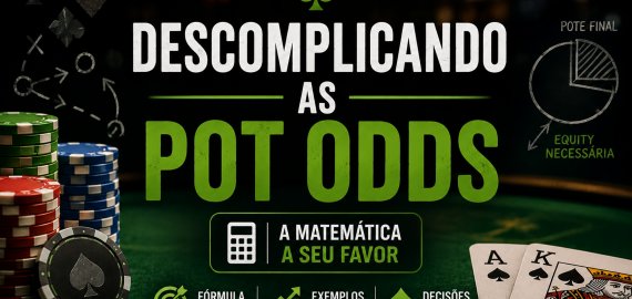 Descomplicando as pot odds: a matemática a seu favor
